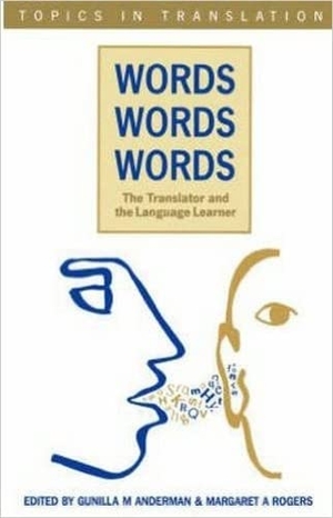 Anderman, Gunilla / Margaret Rogers (Hrsg.). Words, Words, Words. The Translator and the Language. Multilingual Matters, 2001.