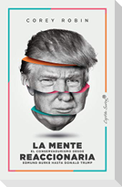 La mente reaccionaria : el conservadurismo desde Edmund Burke hasta Donald Trump