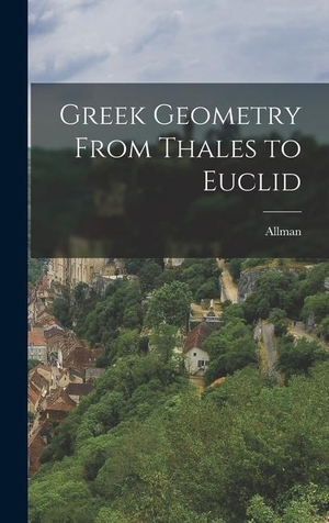 Allman. Greek Geometry From Thales to Euclid. Creative Media Partners, LLC, 2022.