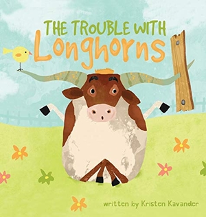 Kavander, Kristen. The Trouble With Longhorns. Joyful Suzie Bee, 2019.