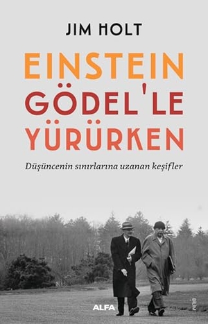 Holt, Jim. Einstein Gödelle Yürürken. Alfa Basim Yayim Dagitim, 2026.