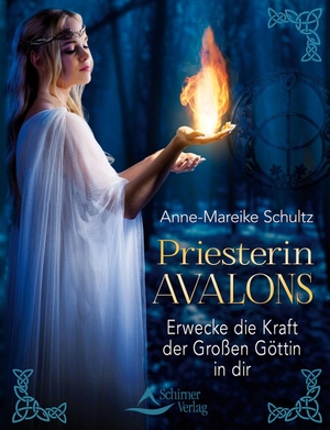 Schultz, Anne-Mareike. Priesterin Avalons - Erwecke die Kraft der Großen Göttin in dir. Schirner Verlag, 2016.