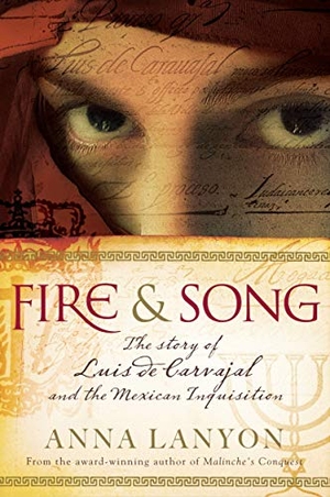 Lanyon, Anna. Fire & Song: The Story of Luis de Carvajal and the Mexican Inquisition. ALLEN & UNWIN, 2012.