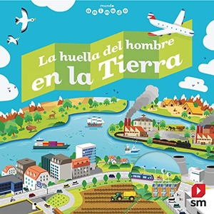 Bort, Fernando / Jean-Michel Billioud. La huella del hombre en la Tierra. Fundación Santa María-Ediciones SM, 2018.