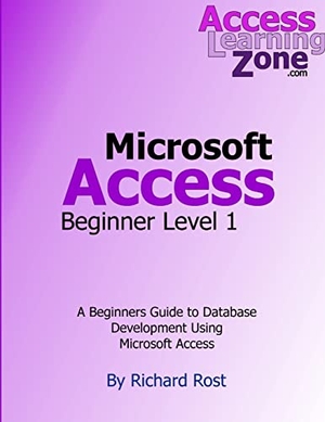 Rost, Richard. Microsoft Access Beginner Level 1. Lulu.com, 2013.