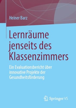 Barz, Heiner (Hrsg.). Lernräume jenseits des Klassenzimmers - Ein Evaluationsbericht über innovative Projekte der Gesundheitsförderung. Springer-Verlag GmbH, 2026.