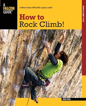 Long, John. How to Rock Climb!. Globe Pequot Publishing Group Inc, 2010.
