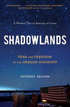 McCann, Anthony. Shadowlands: Fear and Freedom at the Oregon Standoff. BLOOMSBURY, 2019.