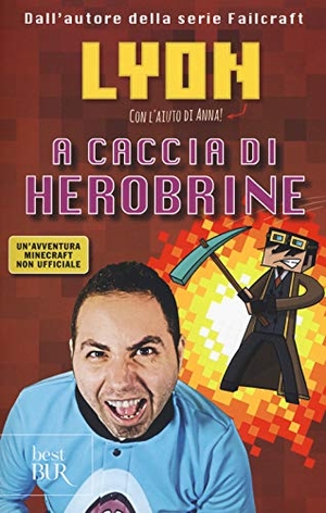 Lyon. A caccia di Herobrine. Rizzoli, 2018.