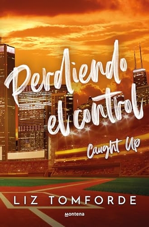Tomforde, Liz. Perdiendo El Control / Caught Up. Prh Grupo Editorial, 2025.