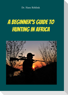 A Beginners Guide To Hunting in Africa