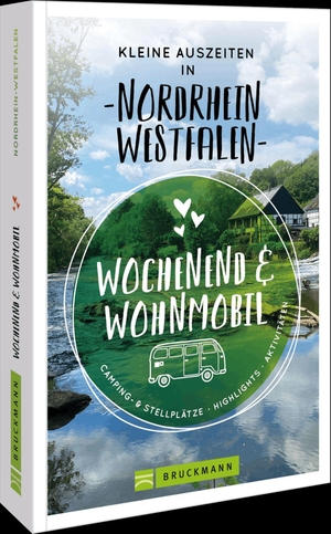 Kröll, Rainer D. / Kliem, Thomas et al. Kleine Auszeiten in NRW - Wochenend & Wohnmobil. Bruckmann Verlag GmbH, 2026.