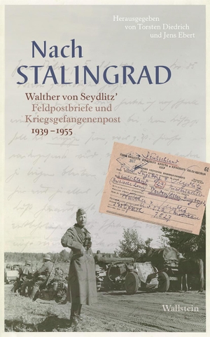 Seydlitz, Walther von. Nach Stalingrad - Walther von Seydlitz` Feldpostbriefe und Kriegsgefangenenpost 1939-1955. Wallstein Verlag GmbH, 2018.