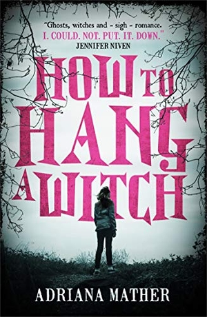 Mather, Adriana. How to Hang a Witch. Walker Books Ltd, 2018.