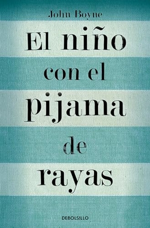 Boyne, John. El nino con el pijama de rayas. DEBOLSILLO, 2024.