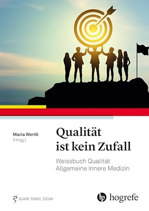 Wertli, Maria. Qualität ist kein Zufall - Weissbuch Qualität Allgemeine Innere Medizin. Hogrefe AG, 2025.