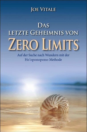 Vitale, Joe. Das letzte Geheimnis von "Zero Limits" - Auf der Suche nach Wundern mit der Ho'oponopono-Methode. Wiley-VCH GmbH, 2014.