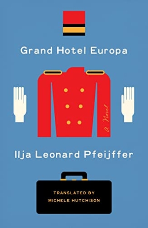 Pfeijffer, Ilja Leonard. Grand Hotel Europa. Farrar, Straus and Giroux (Byr), 2022.