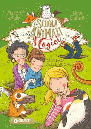 Auer, Margit. Il mistero delle buche. La scuola degli animali magici. Vol. 2. Giunti Editore, 2024.