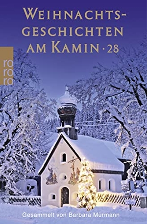 Mürmann, Barbara (Hrsg.). Weihnachtsgeschichten am Kamin 28. Rowohlt Taschenbuch, 2013.