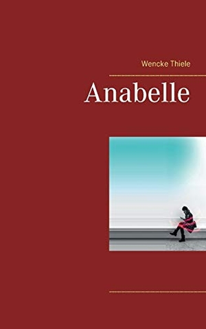 Thiele, Wencke. Anabelle. Books on Demand, 2019.