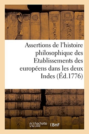 Knapen. Observations Sur Plusieurs Assertions Extraites Littéralement de l'Histoire Philosophique: Des Etablissements Des Européens Dans Les Deux Indes. Hachette Livre - BNF, 2018.