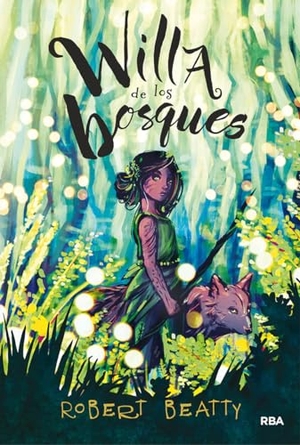 Beatty, Robert. Willa de Los Bosques / Willa of the Wood. Prh Grupo Editorial, 2020.