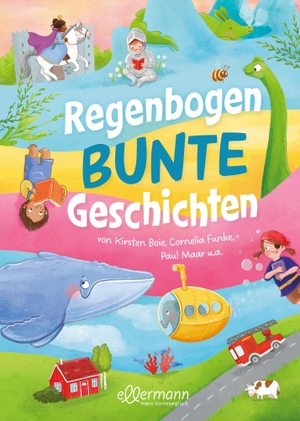 Boie, Kirsten / Funke, Cornelia et al. Regenbogenbunte Geschichten - von Kirsten Boie, Cornelia Funke, Paul Maar u.a.. ellermann, 2023.