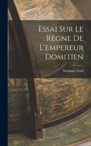 Gsell, Stéphane. Essai Sur Le Règne De L'empereur Domitien. Creative Media Partners, LLC, 2022.