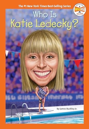 Buckley, James / Who Hq. Who Is Katie Ledecky?. Penguin Young Readers Group, 2024.