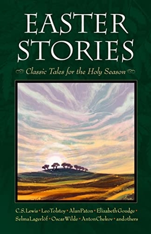 Lewis, C S / Tolstoy, Leo et al. Easter Stories - Classic Tales for the Holy Season. Plough Publishing House, 2015.