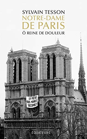 Tesson, Sylvain. Notre-Dame de Paris - Ô reine de douleur. Ud-Union Distribution,, 2019.