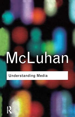 McLuhan, Marshall. Understanding Media. Taylor & Francis Ltd (Sales), 2001.