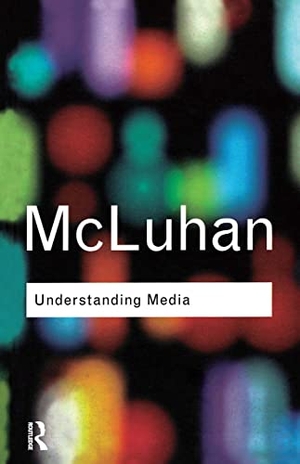 McLuhan, Marshall. Understanding Media. Routledge, 2001.
