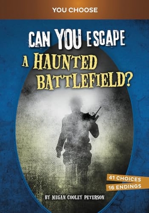 Peterson, Megan Cooley. Can You Escape a Haunted Battlefield? - An Interactive Paranormal Adventure. Capstone, 2024.