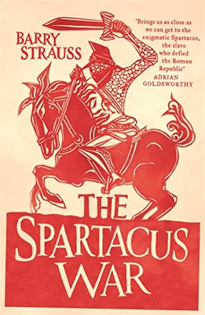 Strauss, Barry. The Spartacus War. Orion Publishing Co, 2010.