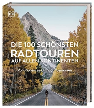 Die 100 schönsten Radtouren auf allen Kontinenten - Vom Bodensee bis nach Tasmanien. Dorling Kindersley Reise, 2021.