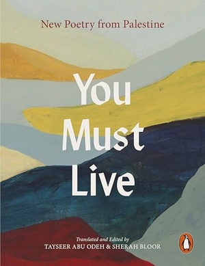 Graham, Jorie (Hrsg.). You Must Live - New Poetry From Palestine. Penguin Books Ltd (UK), 2026.