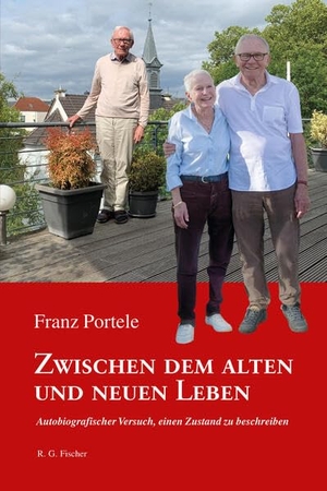 Portele, Franz. Zwischen dem alten und neuen Leben - Autobiografischer Versuch, einen Zustand zu beschreiben. R.G.Fischer Verlag GmbH, 2026.