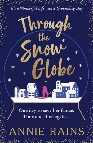 Rains, Annie. Through the Snow Globe. Canelo Digital Publishing Limited, 2023.
