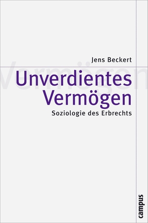 Beckert, Jens. Unverdientes Vermögen - Soziologie des Erbrechts. Campus Verlag GmbH, 2004.