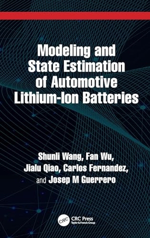Wang, Shunli / Wu, Fan et al. Modeling and State Estimation of Automotive Lithium-Ion Batteries. CRC Press, 2024.