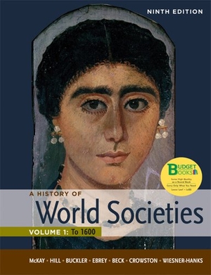 Mckay, John P / Hill, Bennett D et al. Loose Leaf Version of a History of World Societies, Volume 1. Bedford Books, 2011.
