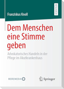 Dem Menschen eine Stimme geben
