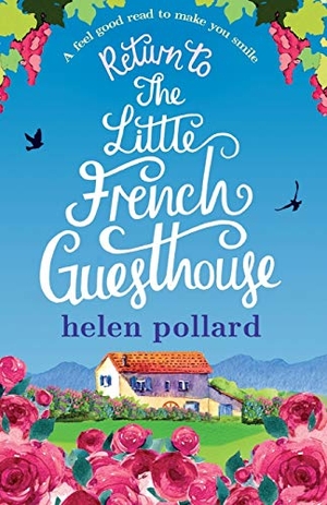 Pollard, Helen. Return to the Little French Guesthouse - A feel good read to make you smile. Bookouture, 2016.