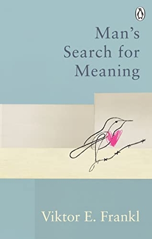 Frankl, Viktor E.. Man's Search For Meaning - Classic Editions. Random House UK Ltd, 2021.