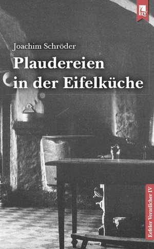 Schröder, Joachim. Plaudereien in der Eifelküche - Eefeler Verzellcher Band IV. Eifeler Literaturverlag, 2023.
