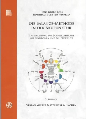 Ross, Hans-Georg / Fransiscus Sulistyo Winarto. Die Balance-Methode in der Akupunktur - Eine Anleitung zur Schmerztherapie mit Syndromen und Fallbeispielen. Müller & Steinicke, 2017.