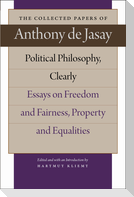 Political Philosophy, Clearly: Essays on Freedom and Fairness, Property and Equalities