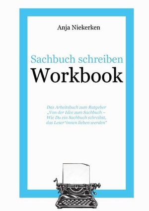 Niekerken, Anja. Workbook - Von der Idee zum Sachbuch. Books on Demand, 2022.